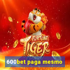 600bet paga mesmo